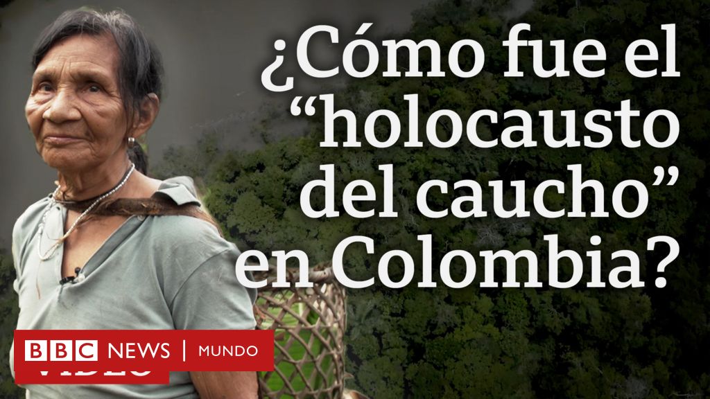 Especial BBC Mundo | El "holocausto del caucho": la trágica historia de exterminio en la Amazonía colombiana