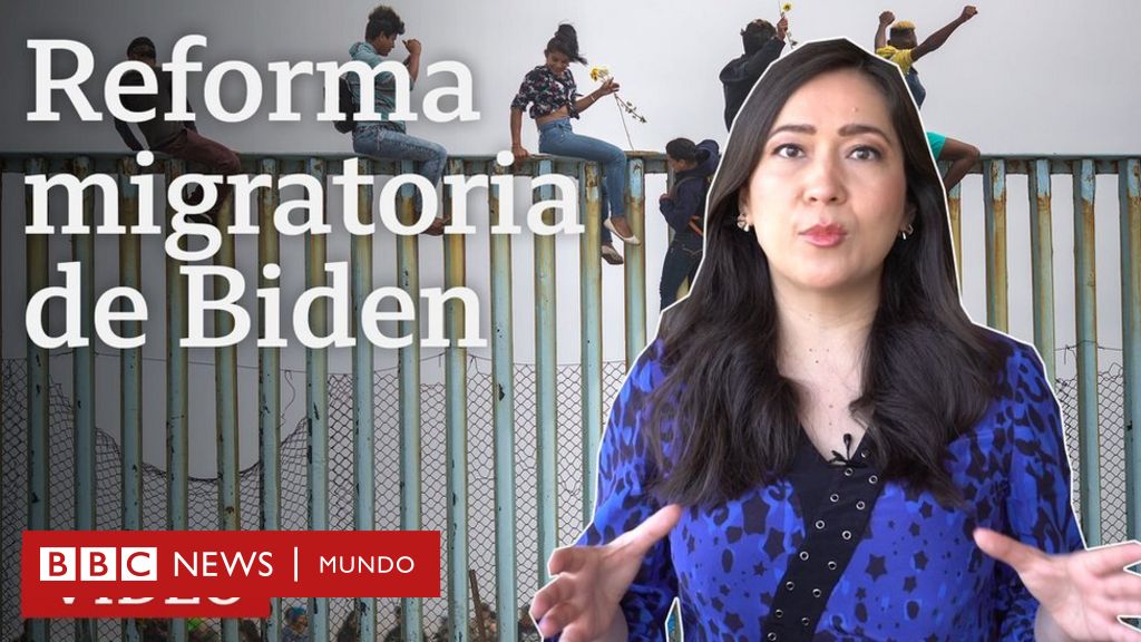 Video 4 claves de la reforma migratoria de Biden que podría dar un