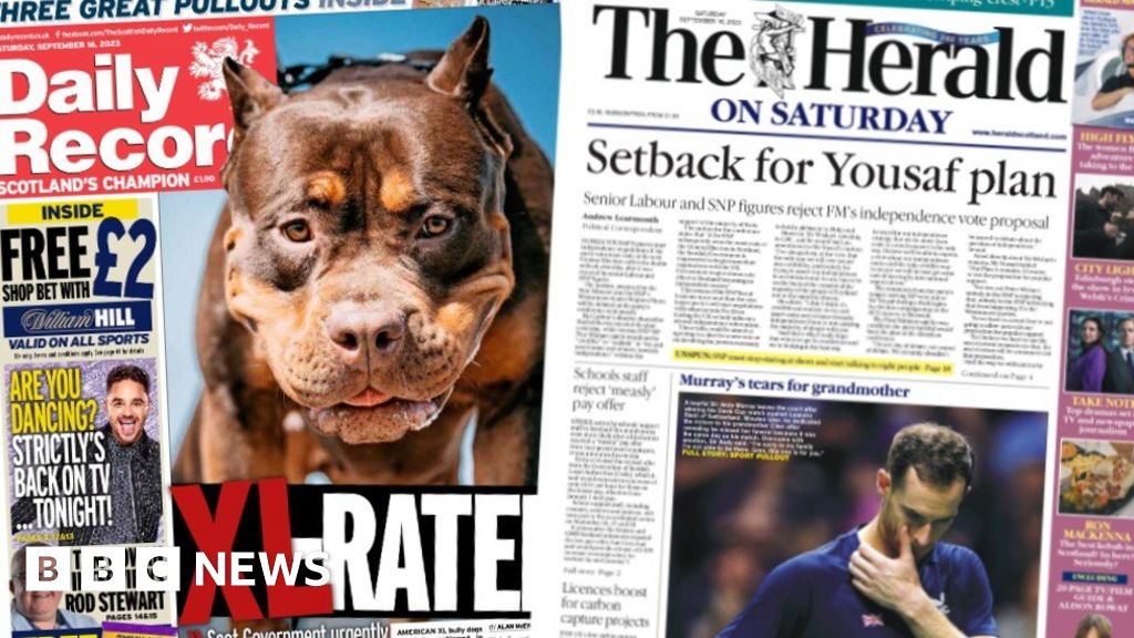 Scotland's papers XL bully dog ban and Murray's tears for grandmother