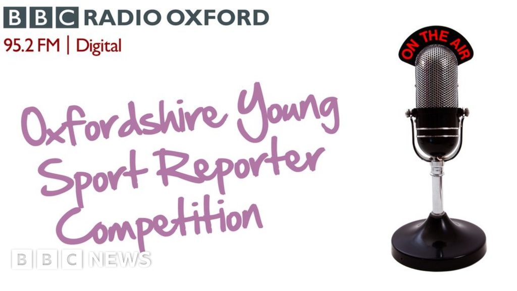 Are you Oxfordshire's next Young Sport Reporter of the year? - BBC News