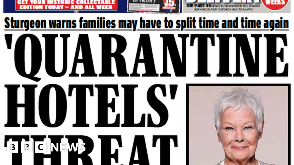 Scotland's papers 'Quarantine hotels' and testing ramped up BBC News