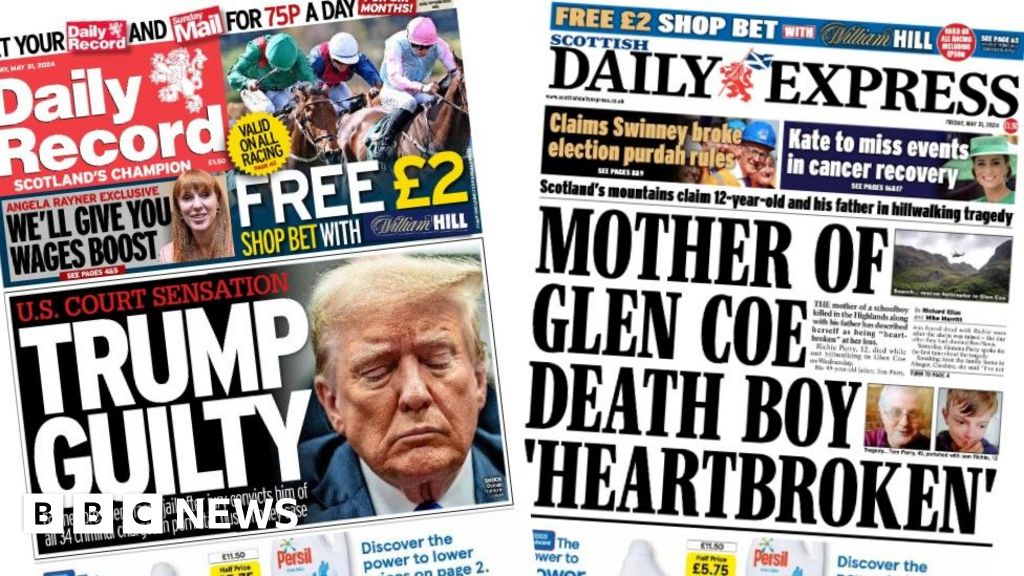 Scotland's papers: Trump found guilty and Glen Coe mother's heartbreak ...