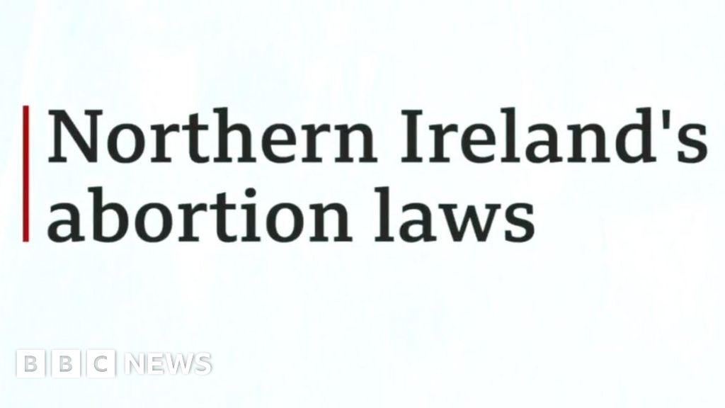 Abortion in Northern Ireland How has the law changed? BBC News