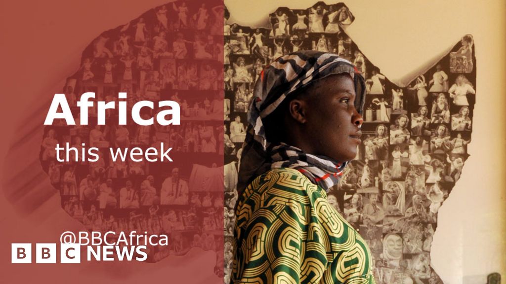 Africa this week: Five things - BBC News