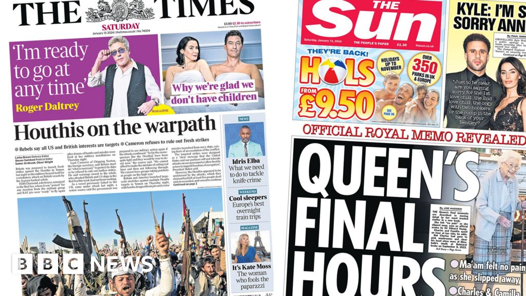 Newspaper headlines: 'Houthis on warpath' and 'Queen's final hours'