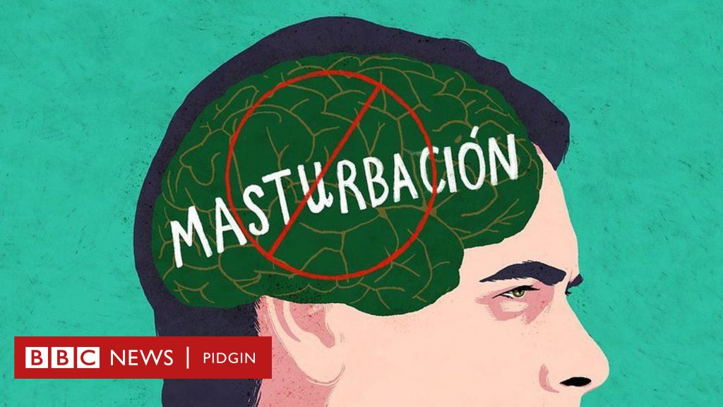 How I Take Stop Masturbation For One Year Bbc News Pidgin