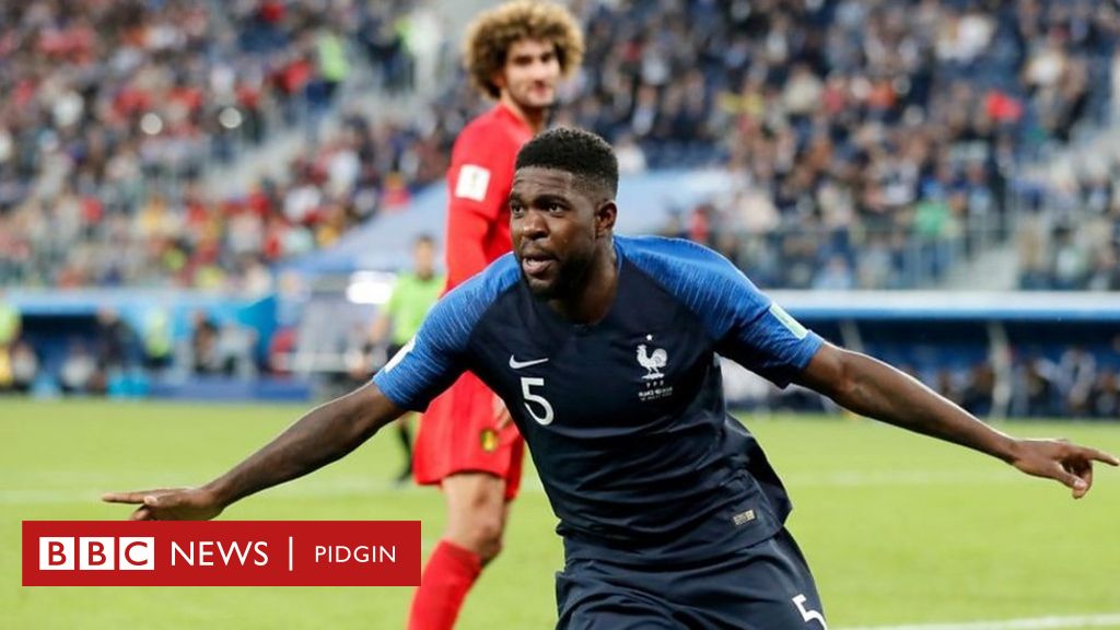 France vs Croatia: Umtiti, pipo for Melen Yaoundé deh behind you - BBC ...