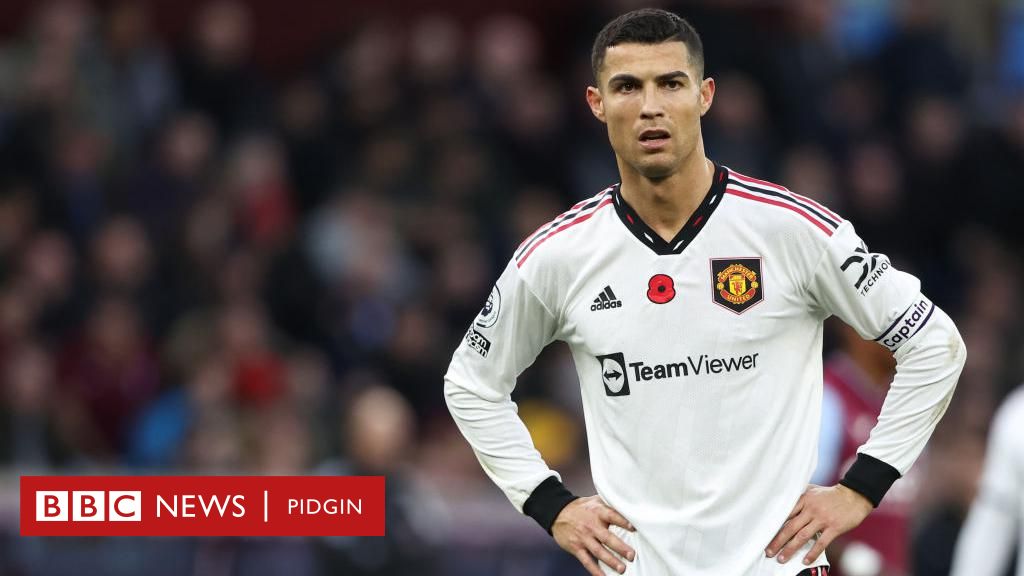 Ronaldo: Man Utd forward and Portugal star go leave di club with immediate  effect - BBC News Pidgin