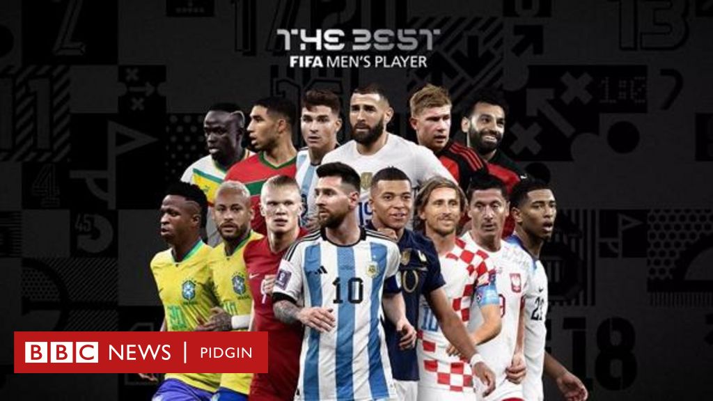 Fifa Best player 2022: Full list of nominees Fifa Best Awards for dis year  include Lionel Messi, Kylian Mbappe and odas - BBC News Pidgin