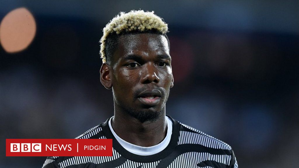 Paul Pogba: ‘I dey sad, shocked and heartbroken’ Juventus player react ...