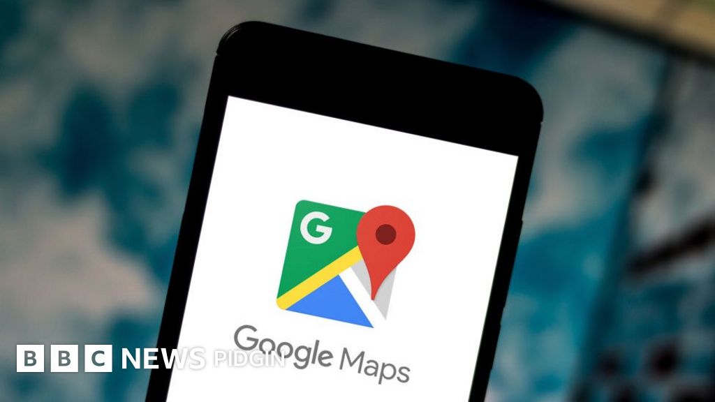 Google Maps wan begin use Nigerian accent? BBC News Pidgin