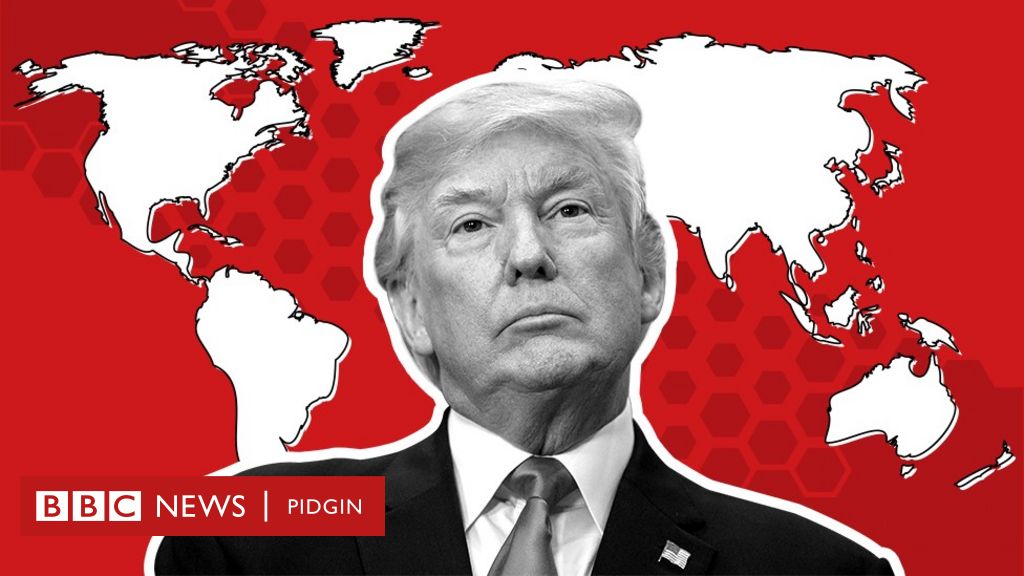 US Election Update 2020: How Trump Don Change Di World - BBC News Pidgin