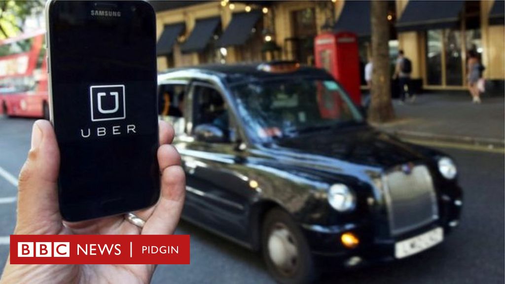 UK: No Licence For Uber To Operate For London - BBC News Pidgin