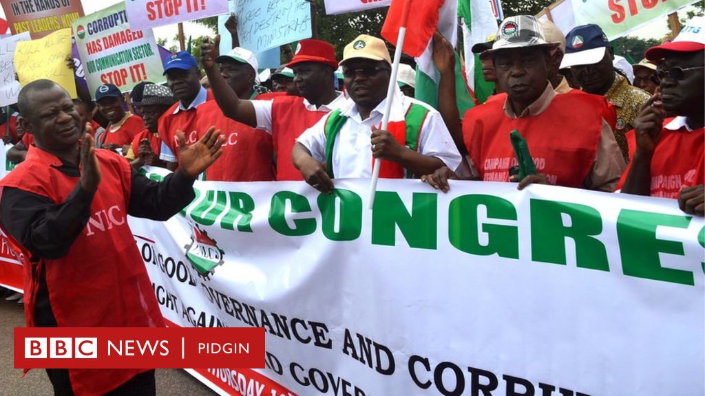 Labour Unions For Nigeria Don Suspend Dia Strike - BBC News Pidgin