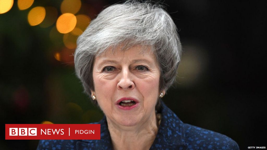Brexit Theresa May Dey Face Vote Of No Confidence From Her Own Party 