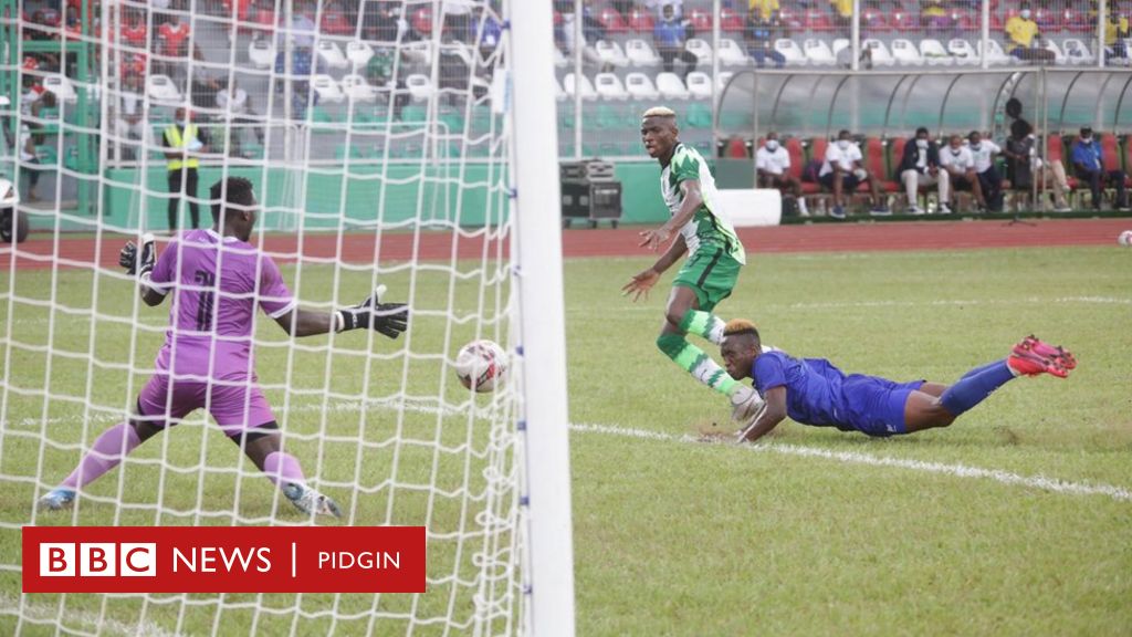 Nigeria vs Sierra Leone: Super Eagles play 4-4 wit Leone ...