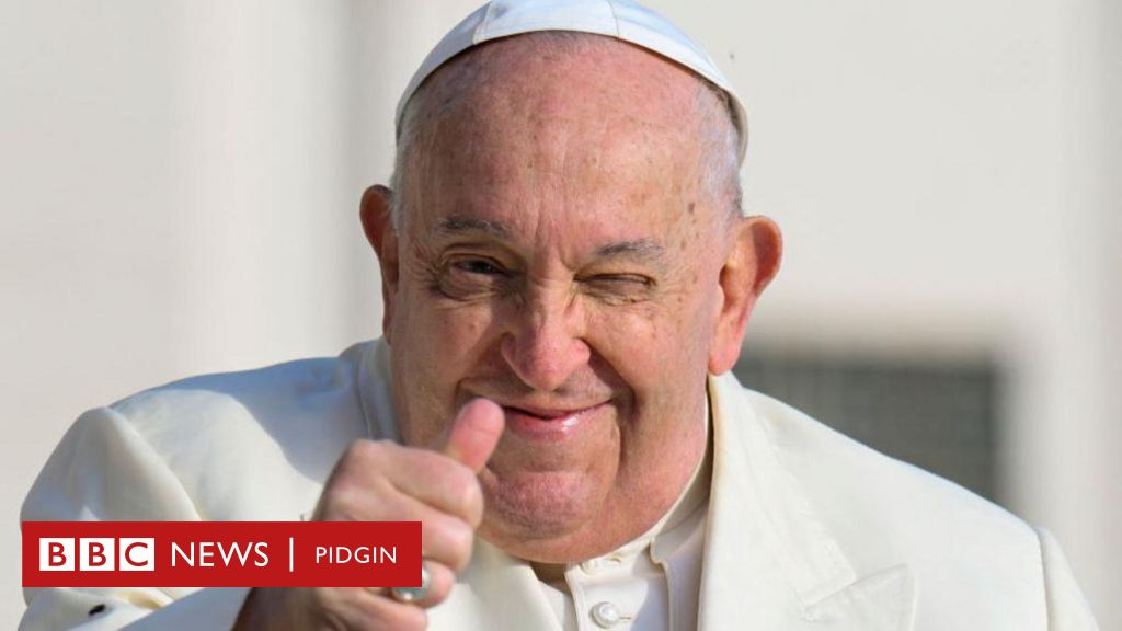 Pope Francis go dey discharged from hospital on Sunday - BBC News Pidgin