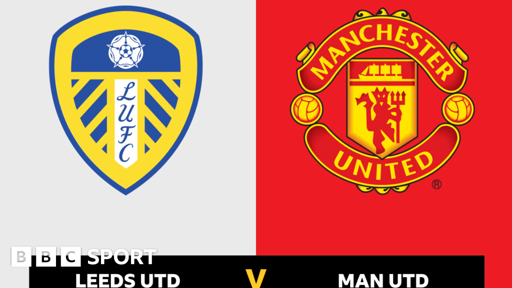 Follow Leeds v Man Utd live BBC Sport Follow Leeds v Man Utd live BBC Sport