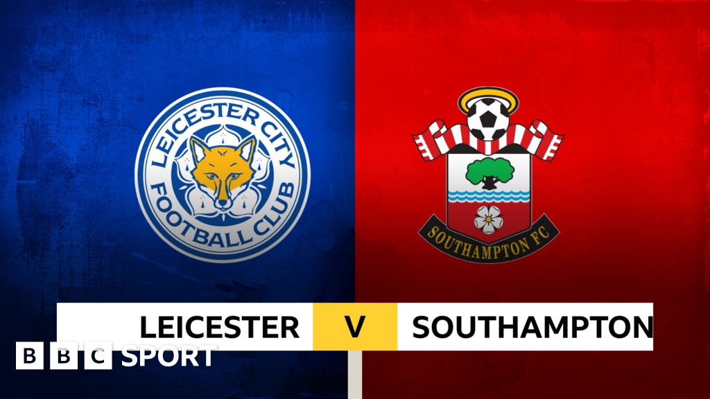 Follow Leicester V Southampton Live - BBC Sport