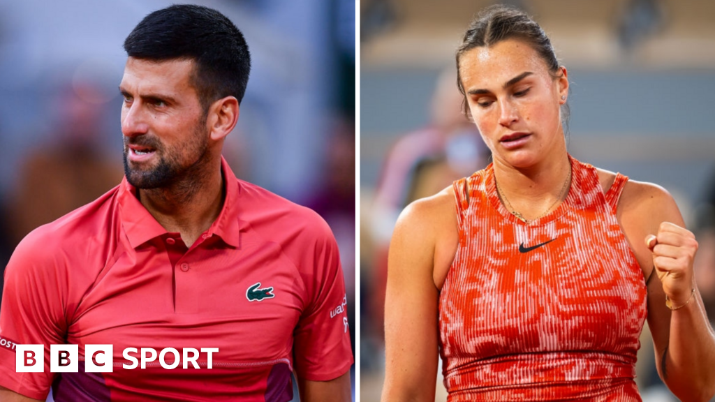 French Open 2024: Novak Djokovic and Aryna Sabalenka return on day five – BBC Sport