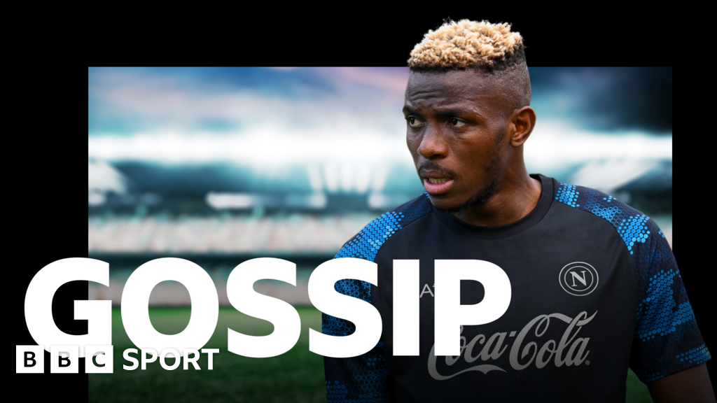 Arsenal want Napoli's Osimhen - Tuesday's Gossip