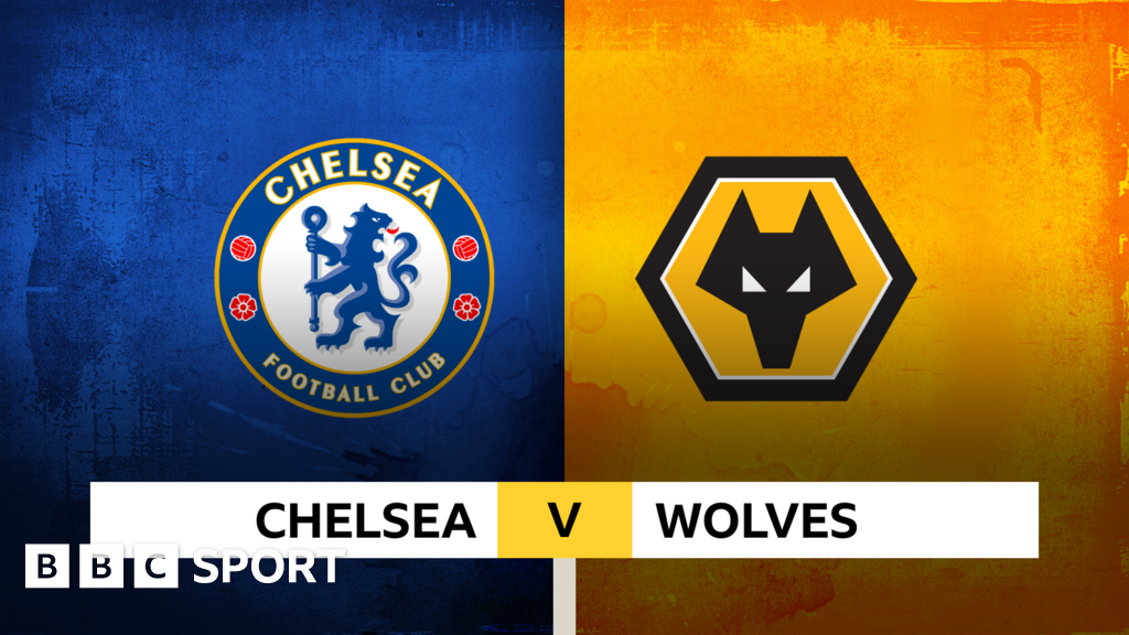 Follow Chelsea V Wolves Live - BBC Sport