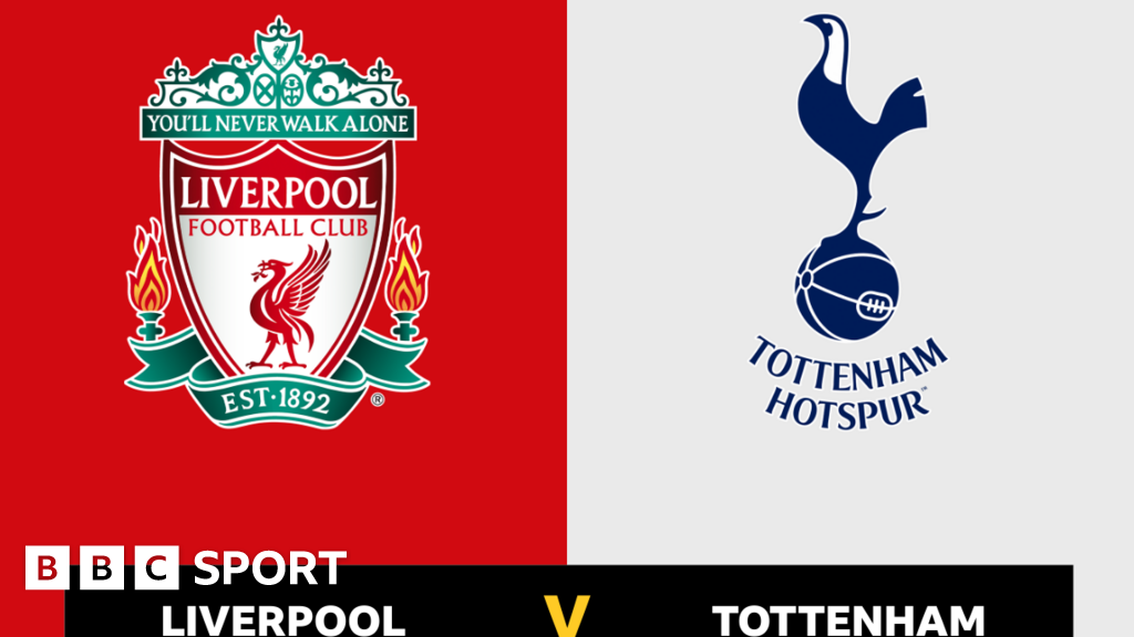 Liverpool v Tottenham Follow live BBC Sport