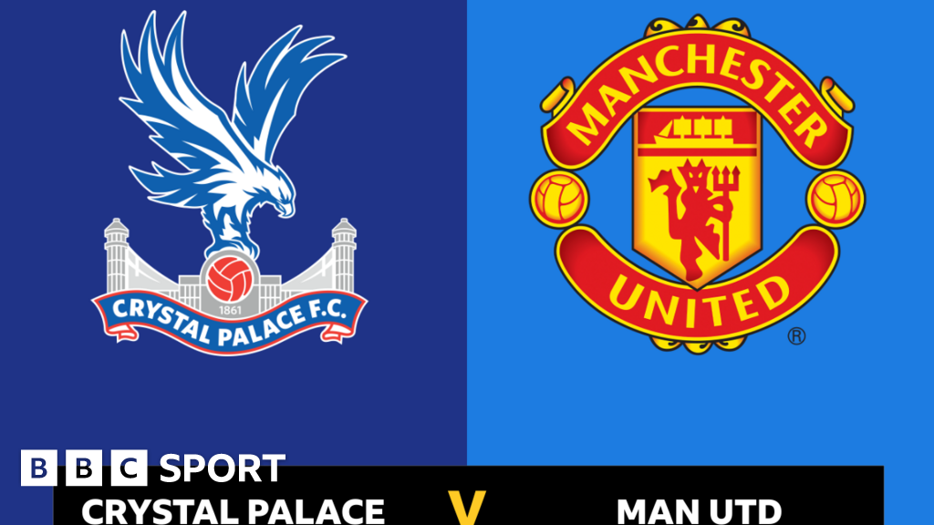 Follow Crystal Palace V Man Utd Live - BBC Sport