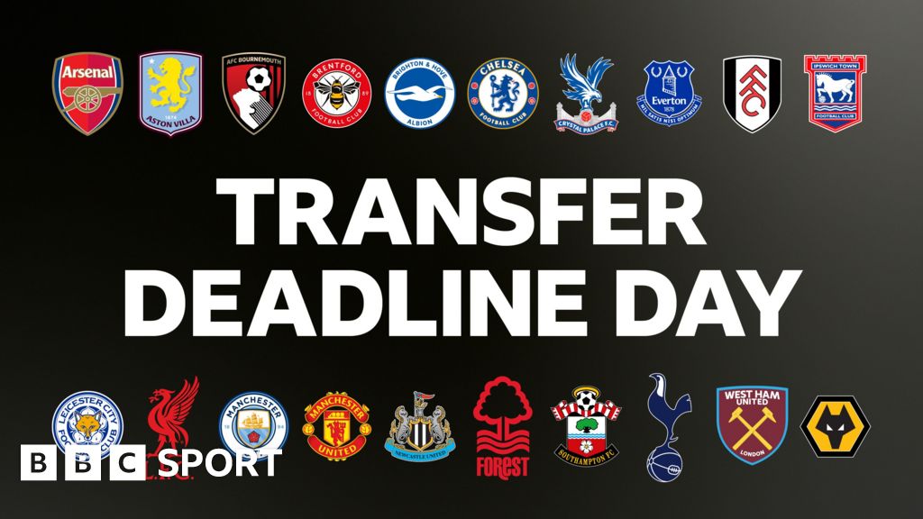 Transfer deadline day – August 2024: Follow live and all you need to know