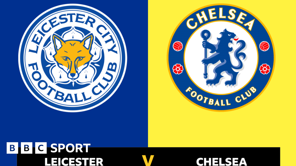 Follow Leicester City V Chelsea Live - BBC Sport