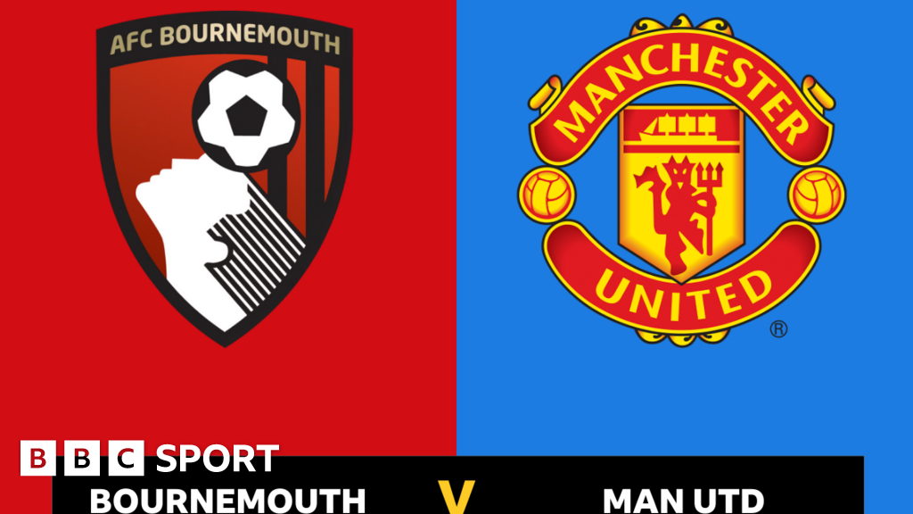 Follow Bournemouth Vs Man Utd Live - BBC Sport