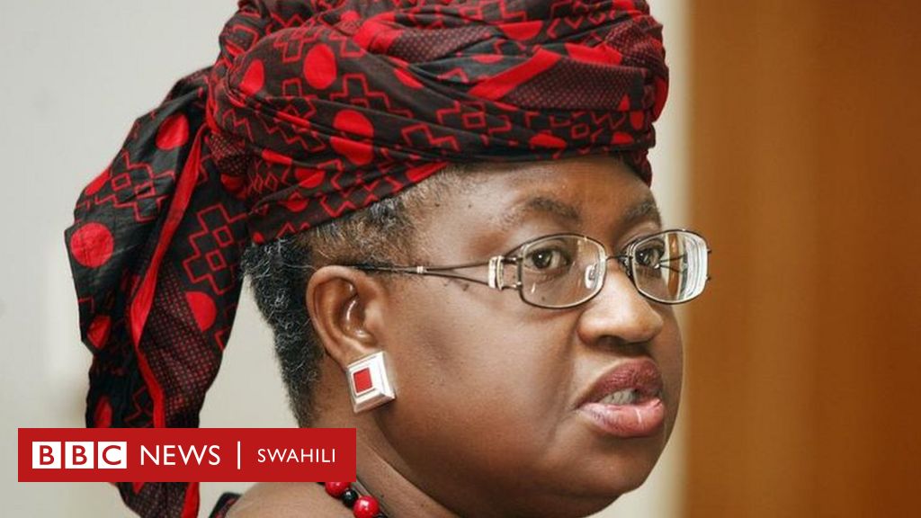 Ngozi Okonjo Iweala Kuweka Historia Ya Mwanamke Na Mwafrika Wa Kwanza 
