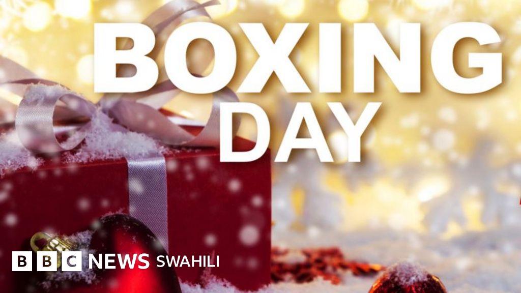 Kwa nini siku hii inaitwa Boxing Day? BBC News Swahili