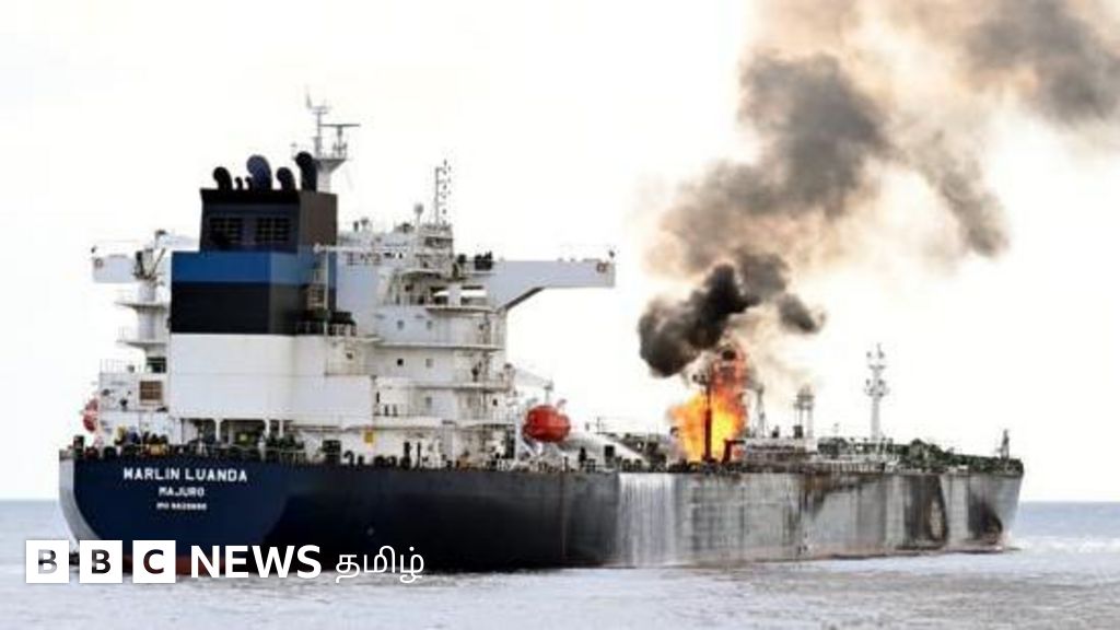 ஹூத்தி தாக்குதலில் பற்றி எரிந்த கப்பல் - 22 இந்தியர்கள் என்ன ஆயினர்? கடற்படை விரைவு
