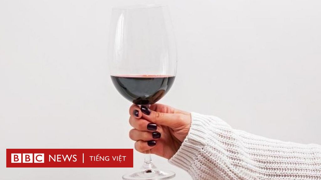 Uống rượu vang có tốt cho sức khoẻ không - BBC News Tiếng Việt