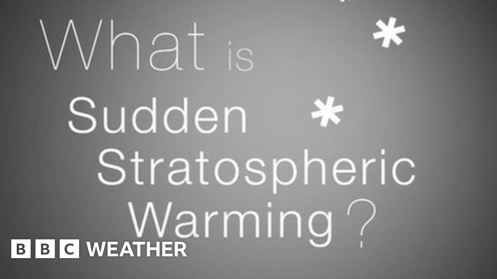 What Is Sudden Stratospheric Warming? - BBC Weather