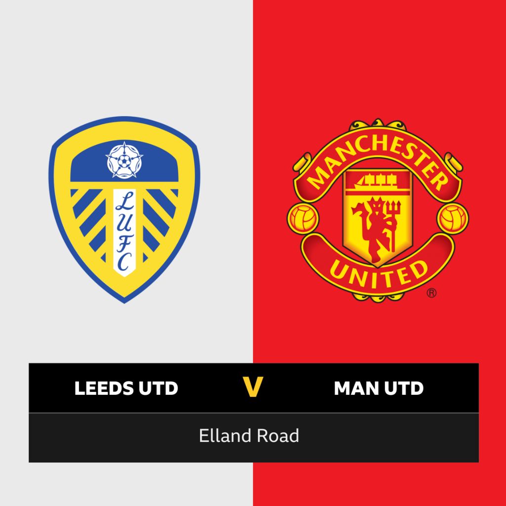 Follow Leeds v Man Utd live BBC Sport
