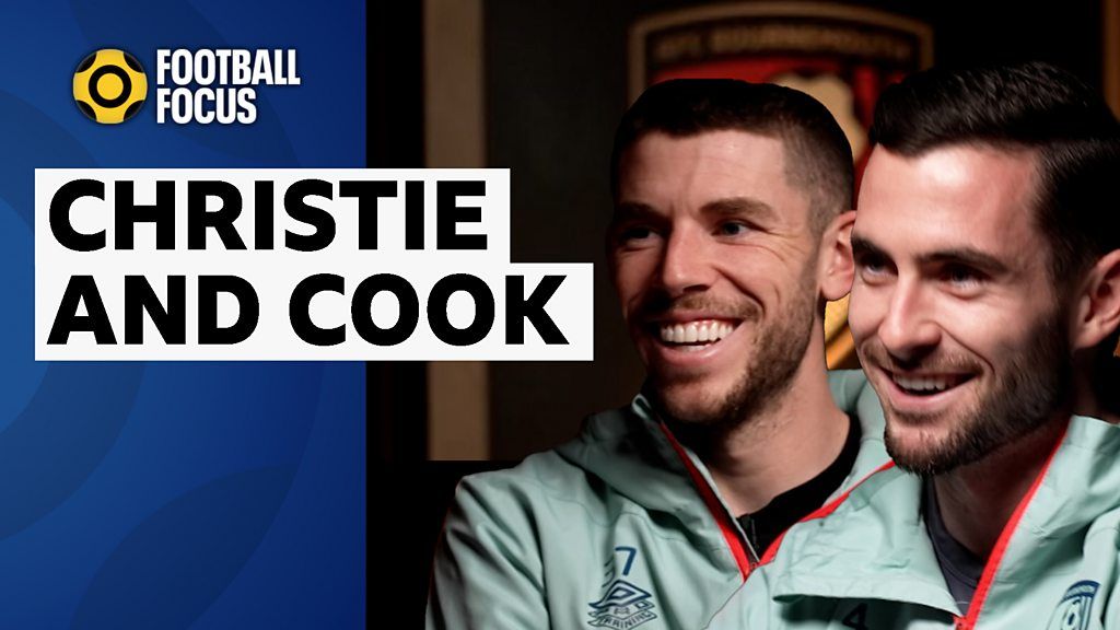 Football Focus: Bournemouth's Christie and Cook on football and family life