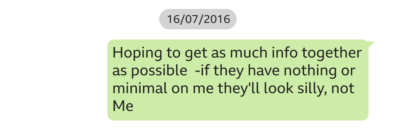 Text message from Lucy Letby on 16 July 2016: "Hoping to get as much info together as possible -if they have nothing or minimal on me they'll look silly, not Me".