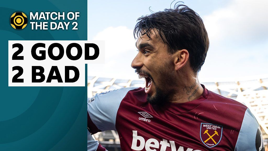 Match of the Day 2: 2 Good 2 Bad: Lucas Paqueta skills and Lewis Dunk's dizzying day