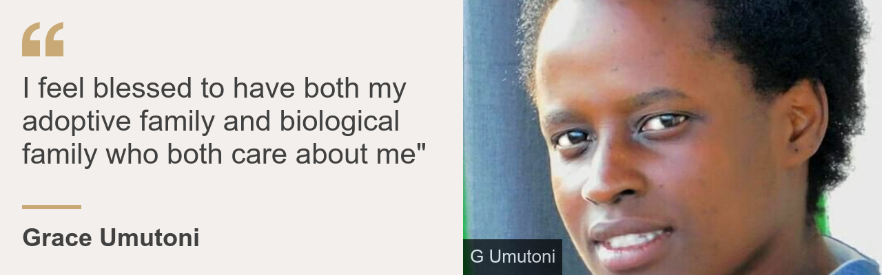 Quote card. Grace Umutoni: "I feel blessed to have both my adoptive family and biological family who both care about me"