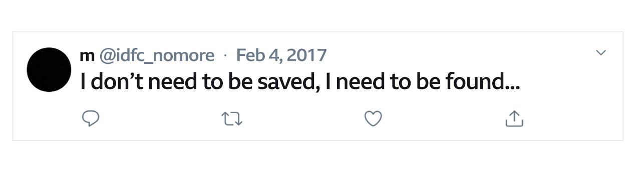 Tweet from Molly which says, 'I don't need to be saved, I need to be found,' which comes from a poem