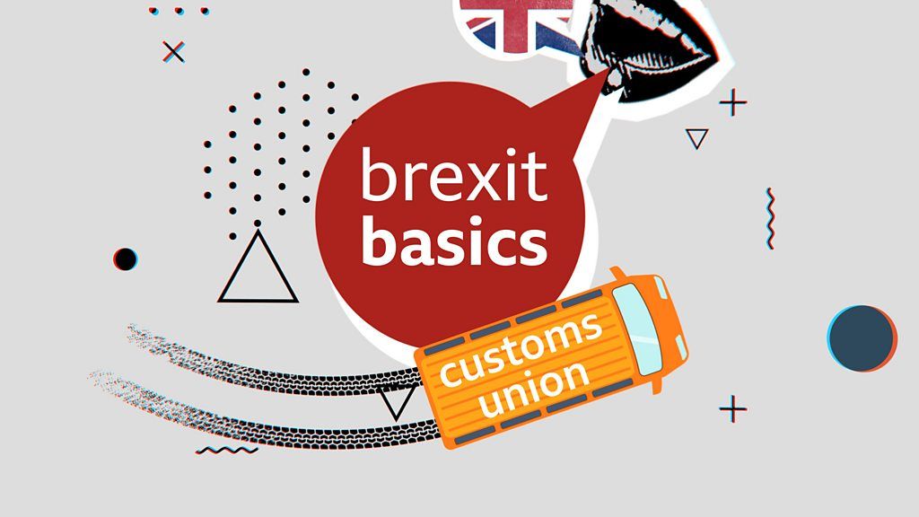 Collage with the words 'Brexit basics' and 'customs union'