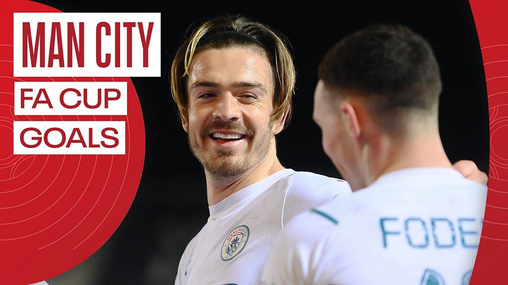 FA Cup: Watch all the goals from Man City's route to FA Cup semi-final