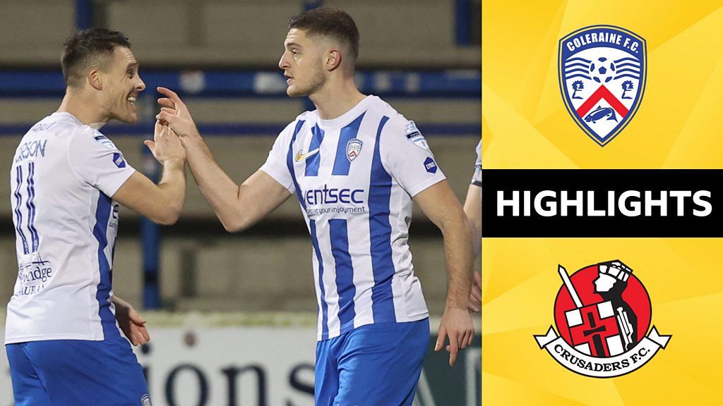 Highlights: Coleraine Defeat Crusaders 2-0 - BBC Sport