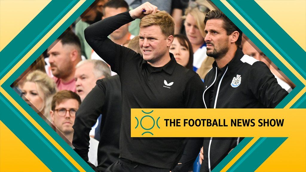 The Football News Show: Big Expectations At Newcastle, Is Eddie Howe ...