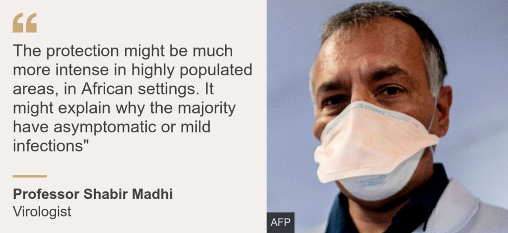 Quote card. Professor Shabir Madhi: "The protection might be much more intense in highly populated areas, in African settings. It might explain why the majority [on the continent] have asymptomatic or mild infections"