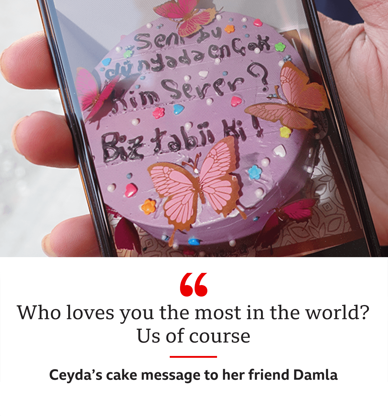 Quote and photo showing message on a cake from missing Ceyda to her friend Damla which reads: Who loves you the most? Us of course