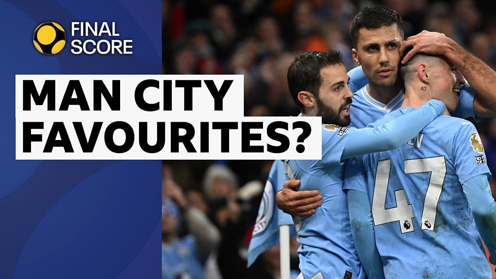 Final Score: Are Manchester City still favourites for Premier League title?