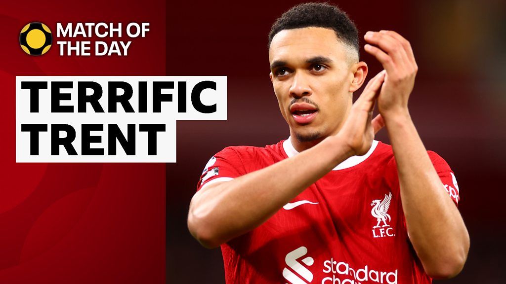 Match of the Day Analysis: Liverpool's 'Exceptional' Trent Alexander-Arnold delivers